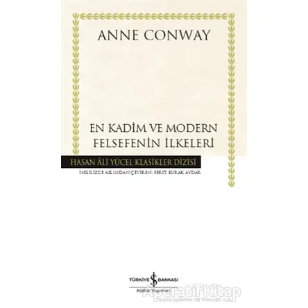 En Kadim ve Modern Felsefenin İlkeleri (Ciltli) - Anne Conway - İş Bankası Kültür Yayınları
