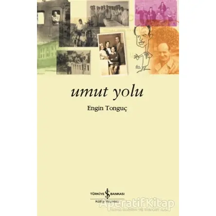 Umut Yolu - Engin Tonguç - İş Bankası Kültür Yayınları