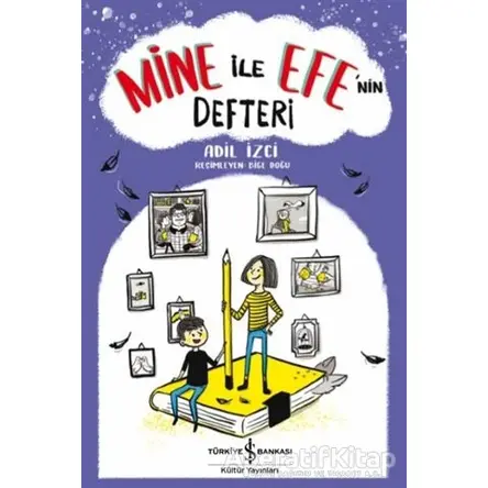 Mine ile Efe’nin Defteri - Adil İzci - İş Bankası Kültür Yayınları