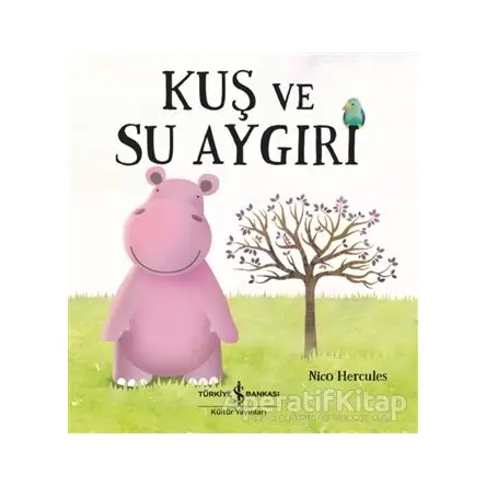 Kuş ve Su Aygırı - Nico Hercules - İş Bankası Kültür Yayınları