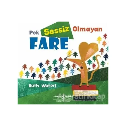 Pek Sessiz Olmayan Fare - Ruth Waters - İş Bankası Kültür Yayınları