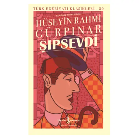 Şıpsevdi (Günümüz Türkçesiyle) - Hüseyin Rahmi Gürpınar - İş Bankası Kültür Yayınları