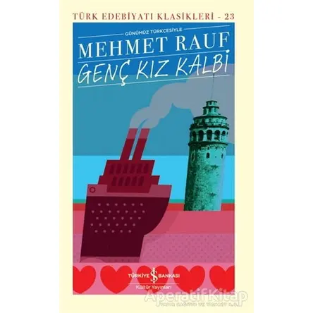 Genç Kız Kalbi Günümüz Türkçesiyle (Şömizli) - Mehmet Rauf - İş Bankası Kültür Yayınları