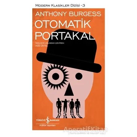 Otomatik Portakal (Şömizli) - Anthony Burgess - İş Bankası Kültür Yayınları
