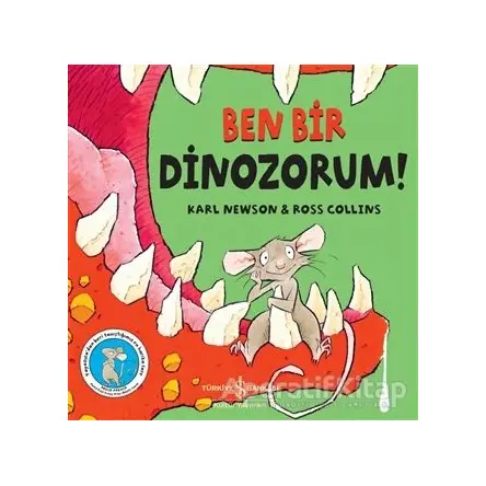 Ben Bir Dinozorum! - Karl Newson - İş Bankası Kültür Yayınları