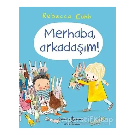Merhaba, Arkadaşım! - Rebecca Cobb - İş Bankası Kültür Yayınları