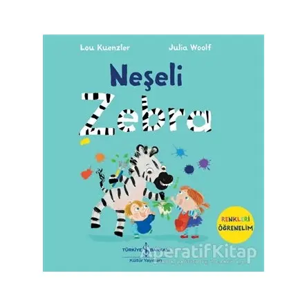 Neşeli Zebra - Renkleri Öğrenelim - Lou Kuenzler - İş Bankası Kültür Yayınları
