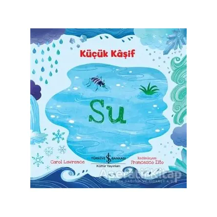 Su - Küçük Kaşif - Carol Lawrence - İş Bankası Kültür Yayınları