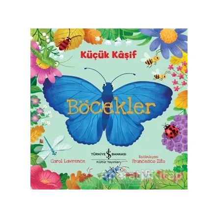 Böcekler - Küçük Kaşif - Carol Lawrence - İş Bankası Kültür Yayınları