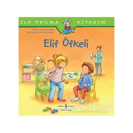 Elif Öfkeli - İlk Okuma Kitabım - Laane Schneider - İş Bankası Kültür Yayınları