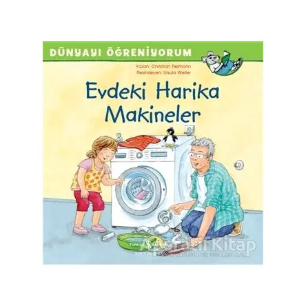 Evdeki Harika Makineler - Dünyayı Öğreniyorum - Christian Tielmann - İş Bankası Kültür Yayınları