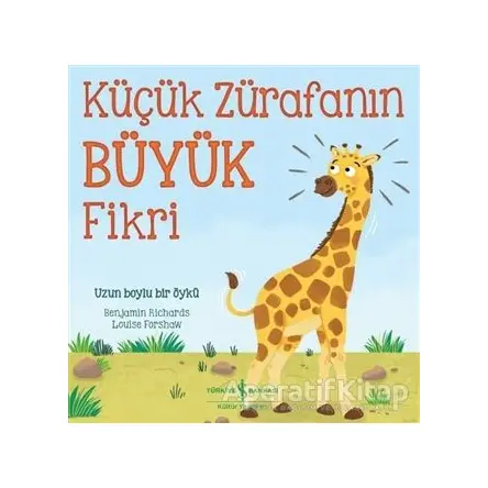 Küçük Zürafanın Büyük Fikri - Benjamin Richards - İş Bankası Kültür Yayınları