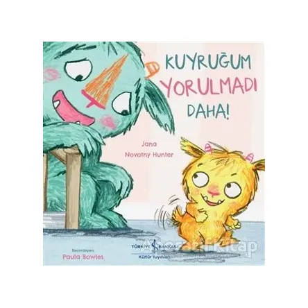 Kuyruğum Yorulmadı Daha! - Jana Novotny Hunter - İş Bankası Kültür Yayınları