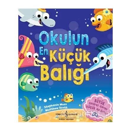 Okulun En Küçük Balığı - Stephanie Moss - İş Bankası Kültür Yayınları