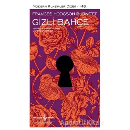 Gizli Bahçe (Şömizli) - Frances Hodgson Burnett - İş Bankası Kültür Yayınları