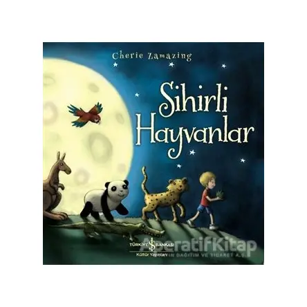 Sihirli Hayvanlar - Cherie Zamazing - İş Bankası Kültür Yayınları