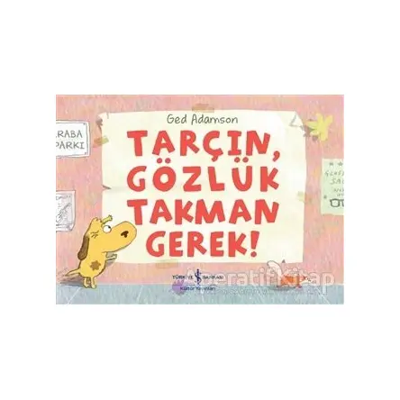 Tarçın, Gözlük Takman Gerek! - Meltem Aydın - İş Bankası Kültür Yayınları