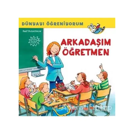 Arkadaşım Öğretmen - Dünyayı Öğreniyorum - Ralf Butschkow - İş Bankası Kültür Yayınları