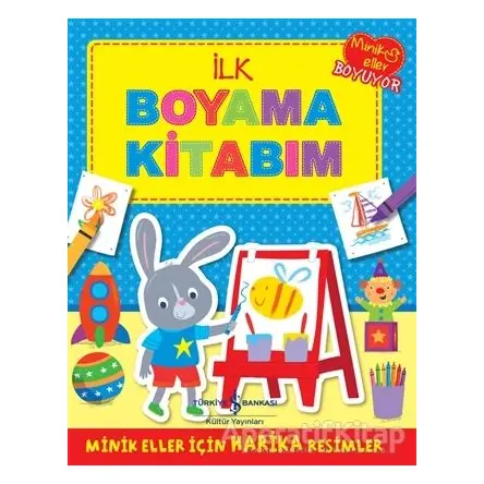 İlk Boyama Kitabım - Kolektif - İş Bankası Kültür Yayınları