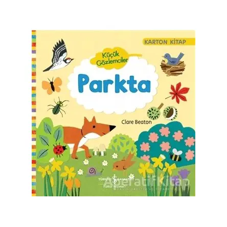 Parkta - Küçük Gözlemciler - Clare Beaton - İş Bankası Kültür Yayınları