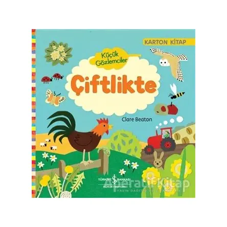Küçük Gözlemciler - Çiftlikte - Clare Beaton - İş Bankası Kültür Yayınları