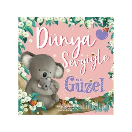 Dünya Sevgiyle Güzel - Melanie Joyce - İş Bankası Kültür Yayınları