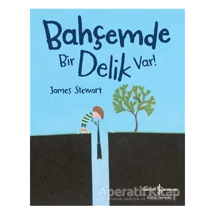 Bahçemde Bir Delik Var! - James Stewart - İş Bankası Kültür Yayınları