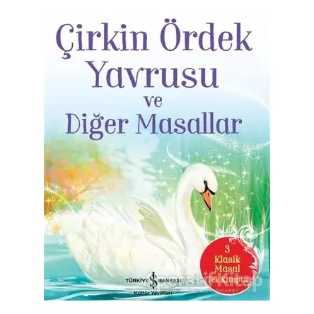 Çirkin Ördek Yavrusu ve Diğer Masallar - Nick Oliver - İş Bankası Kültür Yayınları