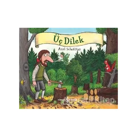 Üç Dilek - Axel Scheffler - İş Bankası Kültür Yayınları