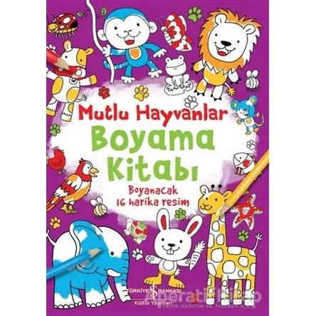 Mutlu Hayvanlar Boyama Kitabım - Kolektif - İş Bankası Kültür Yayınları