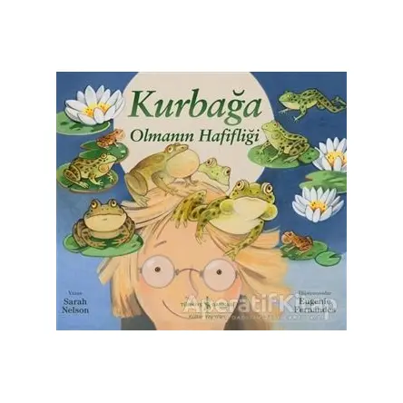 Kurbağa Olmanın Hafifliği - Sarah Nelson - İş Bankası Kültür Yayınları