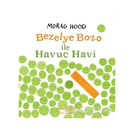 Bezelye Bozo İle Havuç Havi - Morag Hood - İş Bankası Kültür Yayınları
