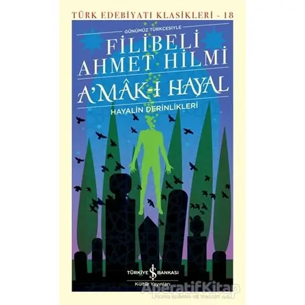 A’mak-ı Hayal Hayalin Derinlikleri - Filibeli Ahmet Hilmi Efendi - İş Bankası Kültür Yayınları