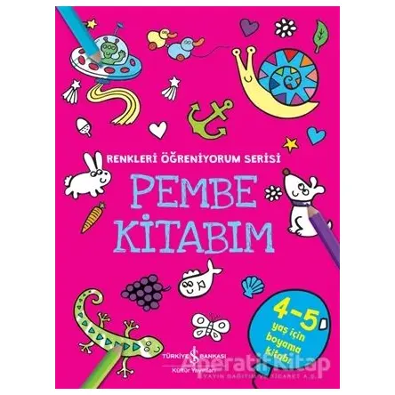 Pembe Kitabım - Renkleri Öğreniyorum Serisi - Kolektif - İş Bankası Kültür Yayınları