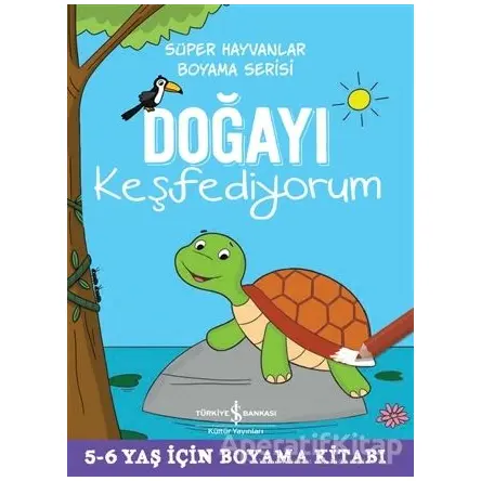 Doğayı Keşfediyorum - Süper Hayvanlar Boyama Serisi - Kolektif - İş Bankası Kültür Yayınları