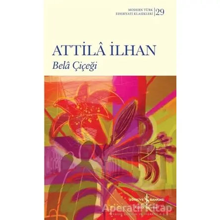 Bela Çiceği - Attila İlhan - İş Bankası Kültür Yayınları