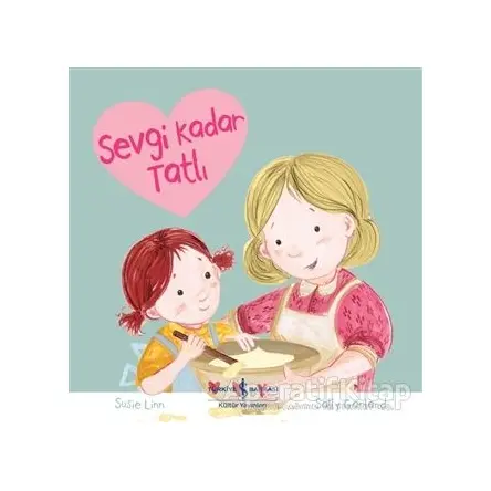 Sevgi Kadar Tatlı - Susie Linn - İş Bankası Kültür Yayınları