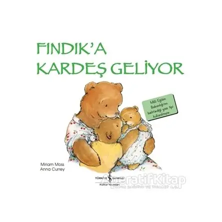 Fındık’a Kardeş Geliyor - Miriam Moss - İş Bankası Kültür Yayınları