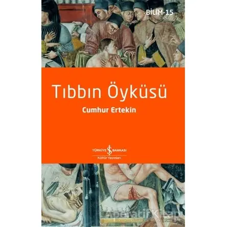 Tıbbın Öyküsü - Cumhur Ertekin - İş Bankası Kültür Yayınları