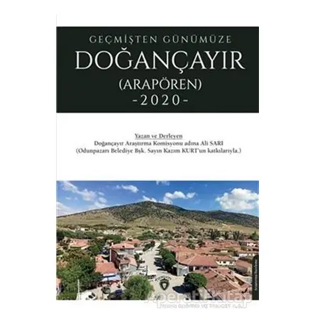 Geçmişten Günümüze Doğançayır (Arapören 2020) - Ali Sarı - Dorlion Yayınları