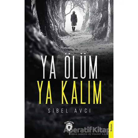 Ya Ölüm Ya Kalım - Sibel Avcı - Dorlion Yayınları