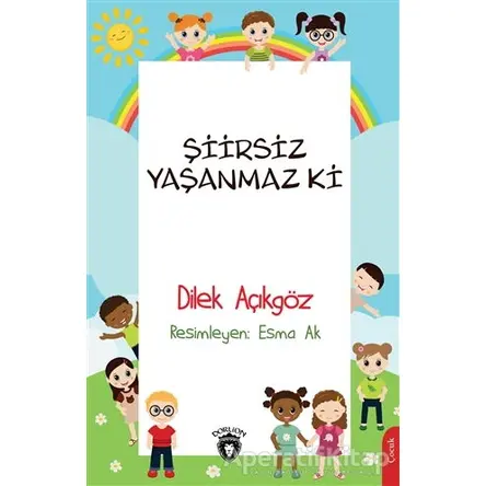 Şiirsiz Yaşanmaz Ki - Dilek Açıkgöz - Dorlion Yayınları