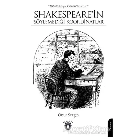 Shakespearein Söylemediği Koordinatlar - Onur Sezgin - Dorlion Yayınları