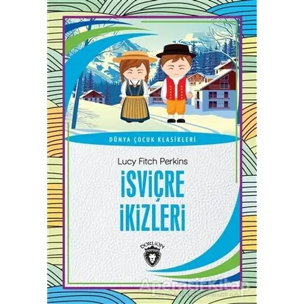İsviçre İkizleri - Lucy Fitch Perkins - Dorlion Yayınları