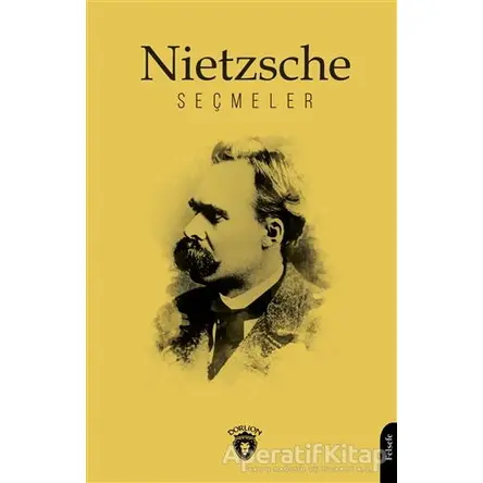 Nietzsche Seçmeler - Friedrich Wilhelm Nietzsche - Dorlion Yayınları