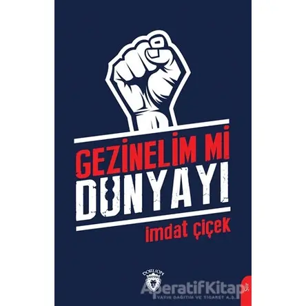 Gezinelim mi Dünyayı - İmdat Çiçek - Dorlion Yayınları