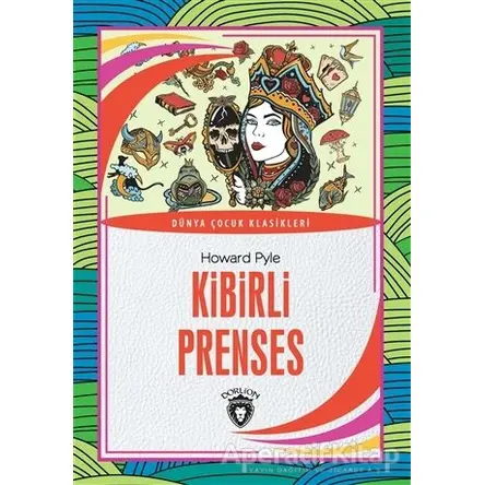 Kibirli Prenses - Dünya Çocuk Klasikleri - Howard Pyle - Dorlion Yayınları