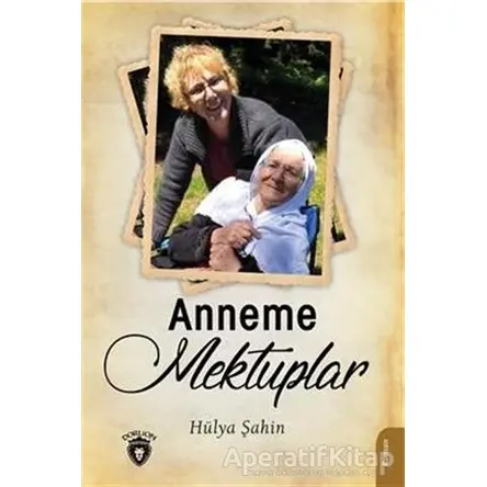 Anneme Mektuplar - Hülya Şahin - Dorlion Yayınları
