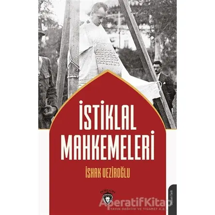 İstiklal Mahkemeleri - İshak Veziroğlu - Dorlion Yayınları