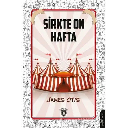 Sirkte On Hafta - James Otis - Dorlion Yayınları